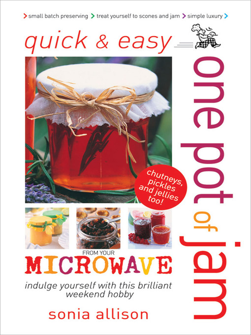 Title details for Quick & Easy One Pot of Jam from your Microwave by Sonia Allison - Available
